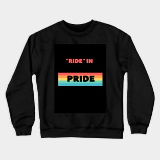 Ride in Pride Crewneck Sweatshirt